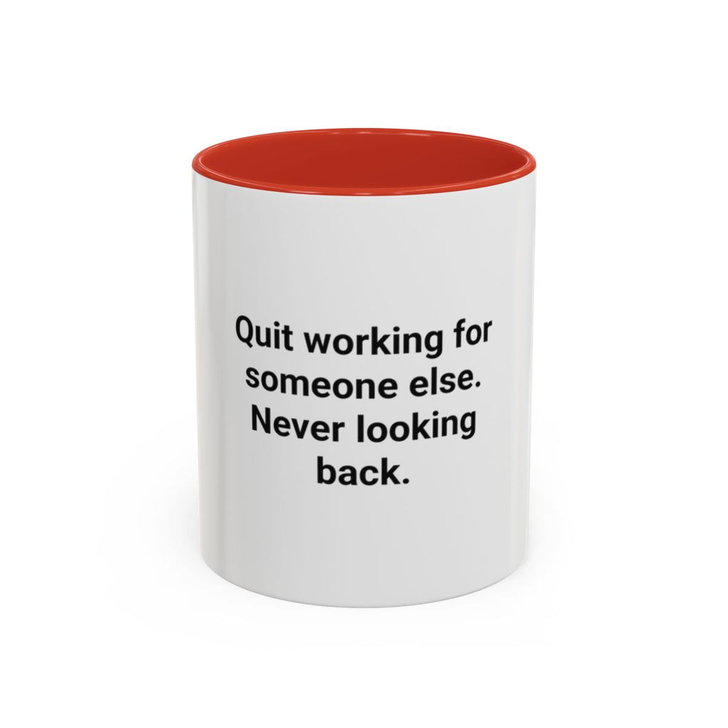 Quit Working for Someone Else - Accent Mug for New Business Owners