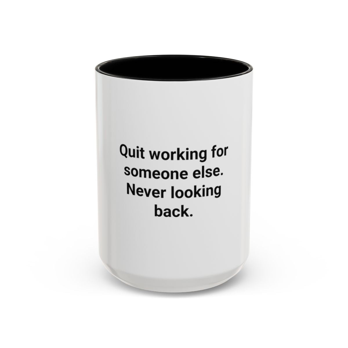 Quit Working for Someone Else - Accent Mug for New Business Owners