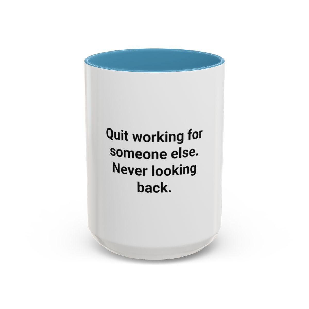 Quit Working for Someone Else - Accent Mug for New Business Owners