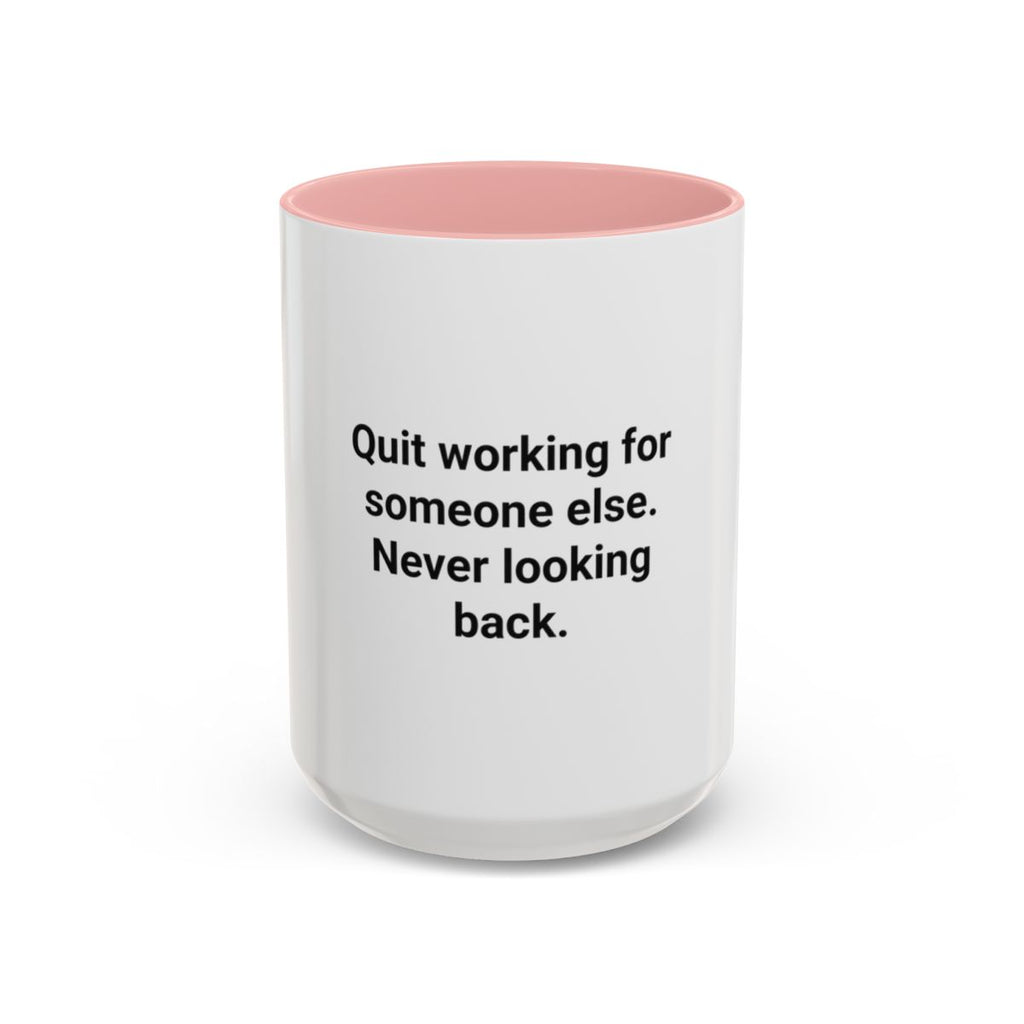 Quit Working for Someone Else - Accent Mug for New Business Owners