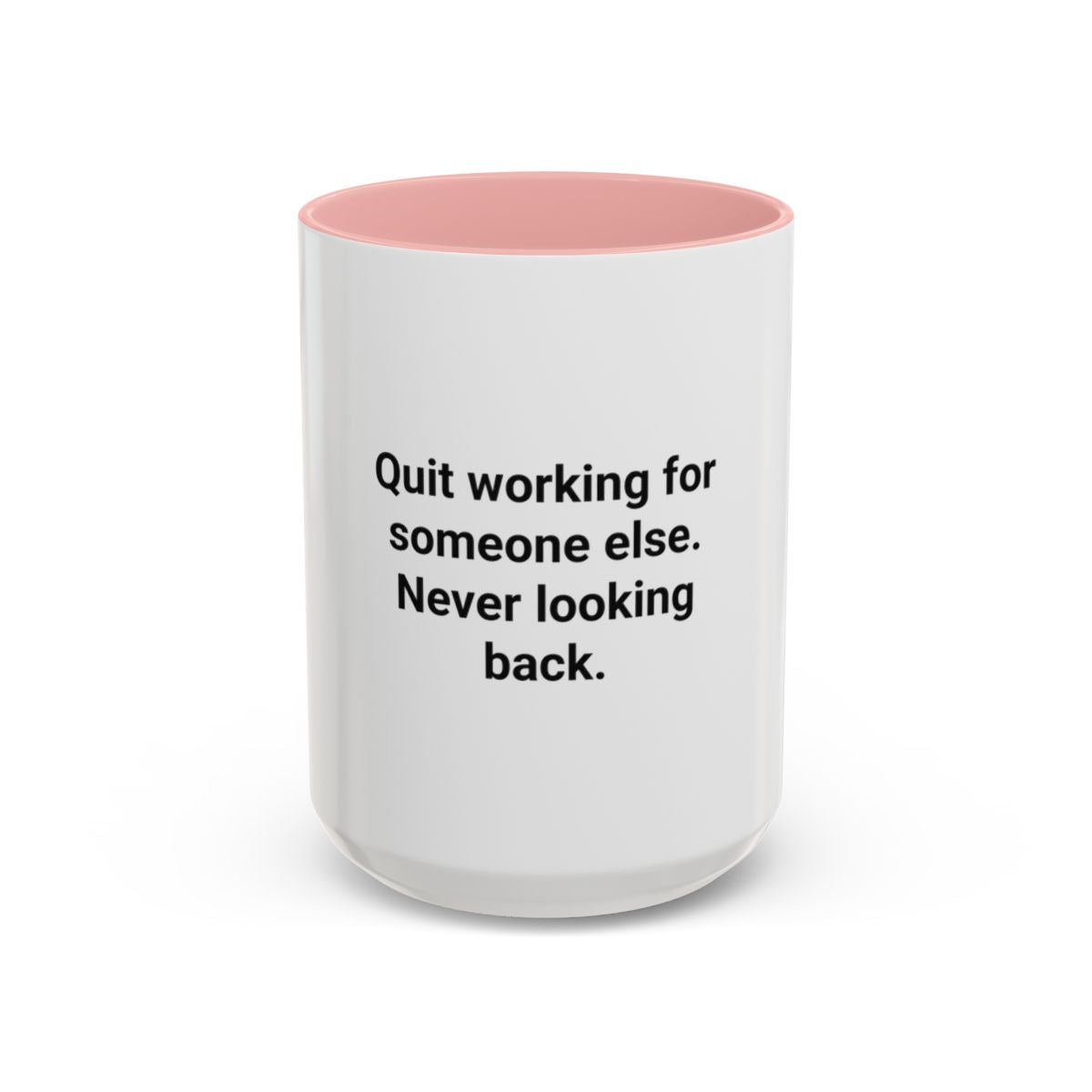 Quit Working for Someone Else - Accent Mug for New Business Owners