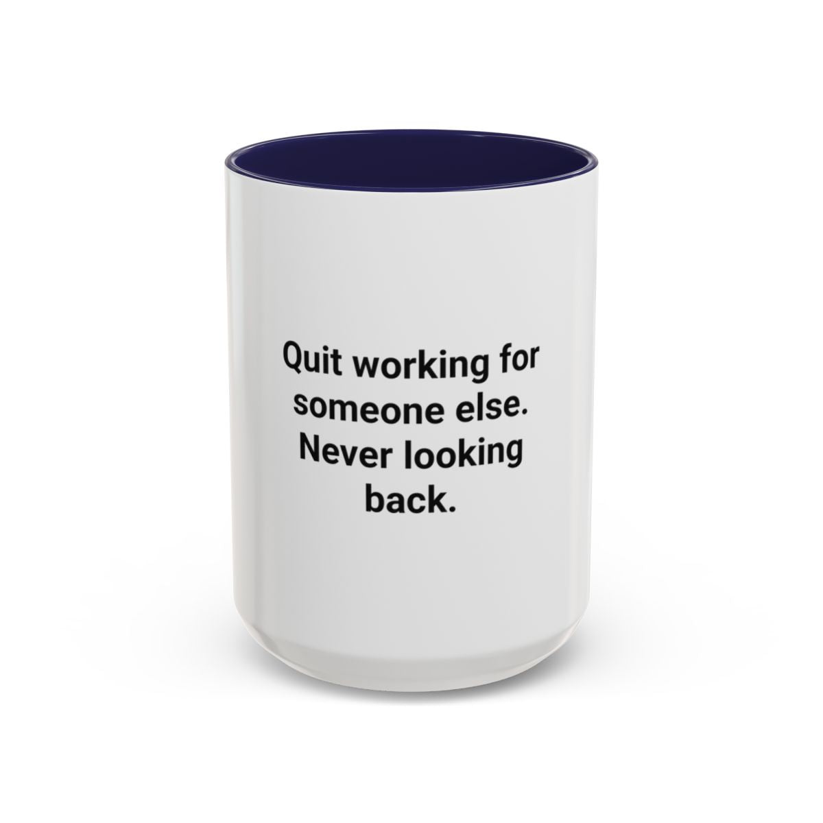 Quit Working for Someone Else - Accent Mug for New Business Owners