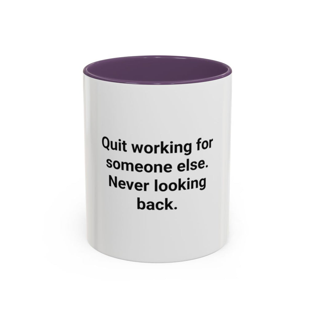 Quit Working for Someone Else - Accent Mug for New Business Owners