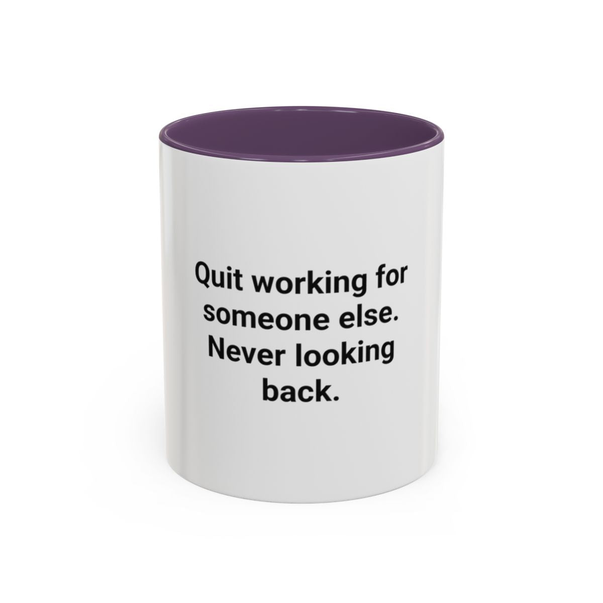 Quit Working for Someone Else - Accent Mug for New Business Owners