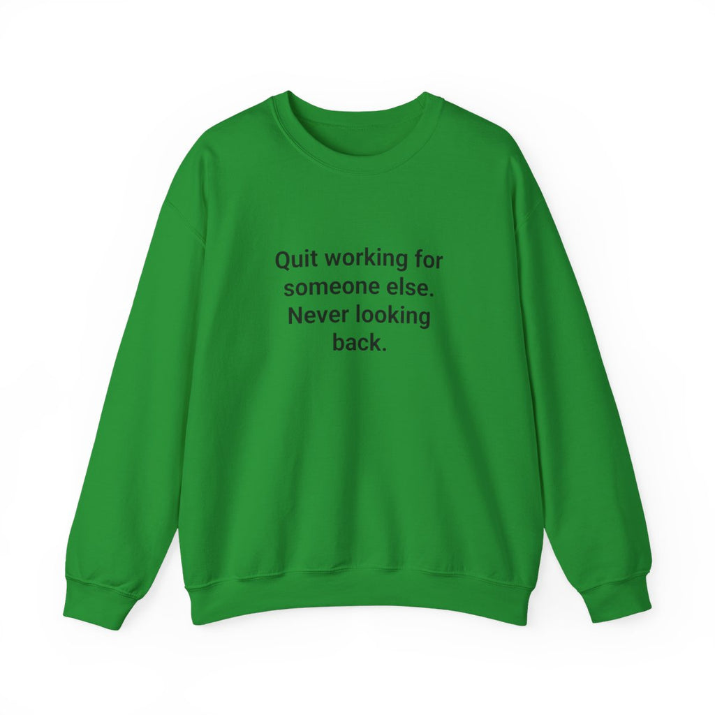 Quit Working for Someone Else - Sweatshirt for New Business Owners
