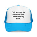 Quit Working for Someone Else - Trucker Hat for New Business Owners