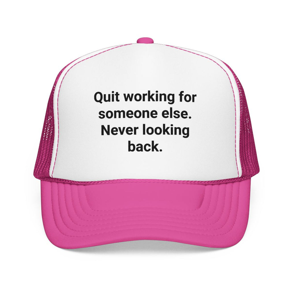 Quit Working for Someone Else - Trucker Hat for New Business Owners