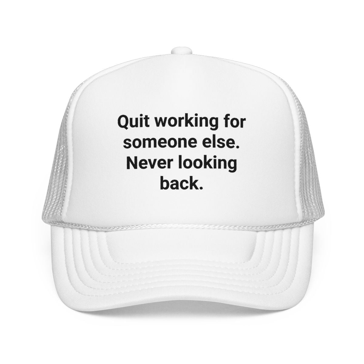 Quit Working for Someone Else - Trucker Hat for New Business Owners