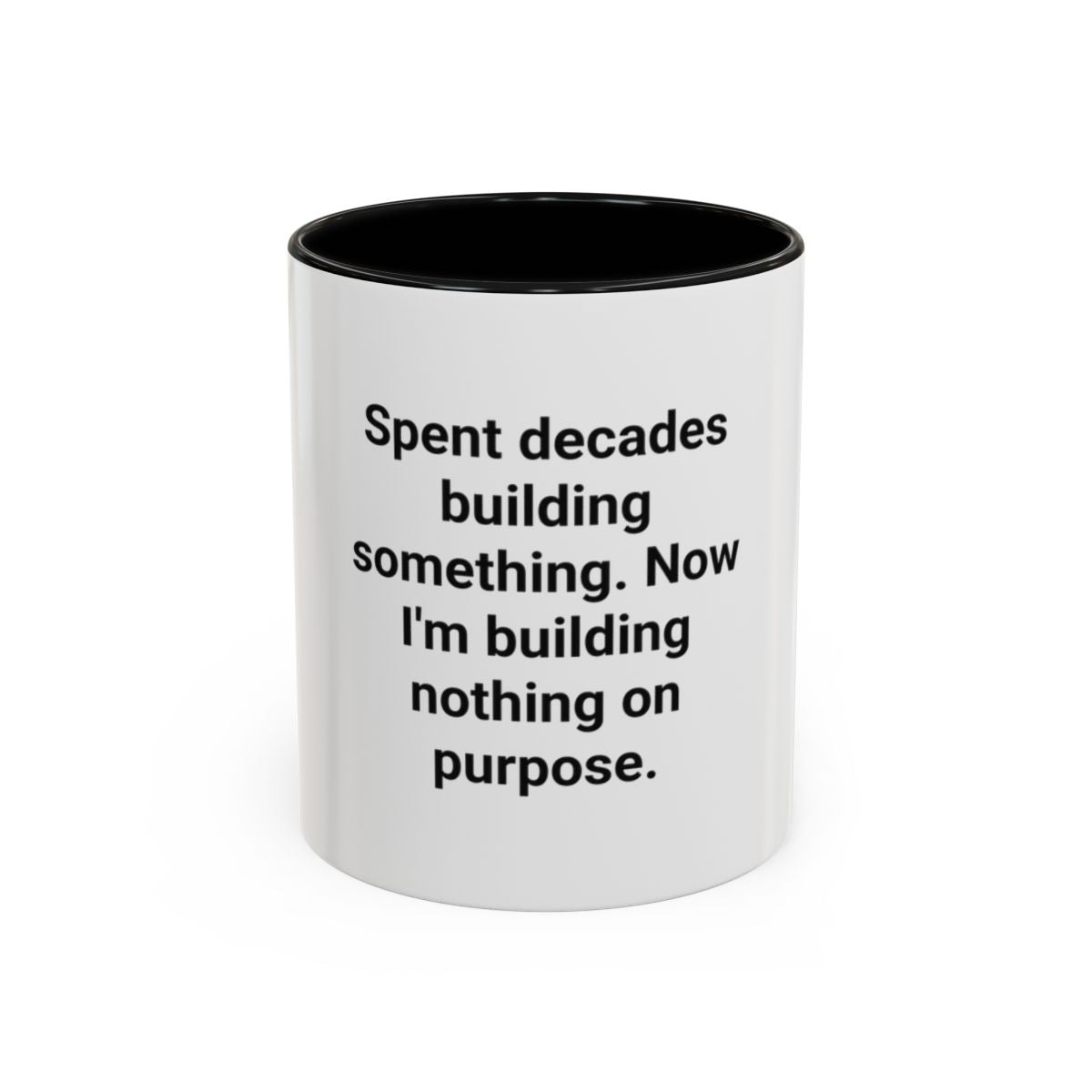 Spent Decades Building Something - Retirement Accent Mug