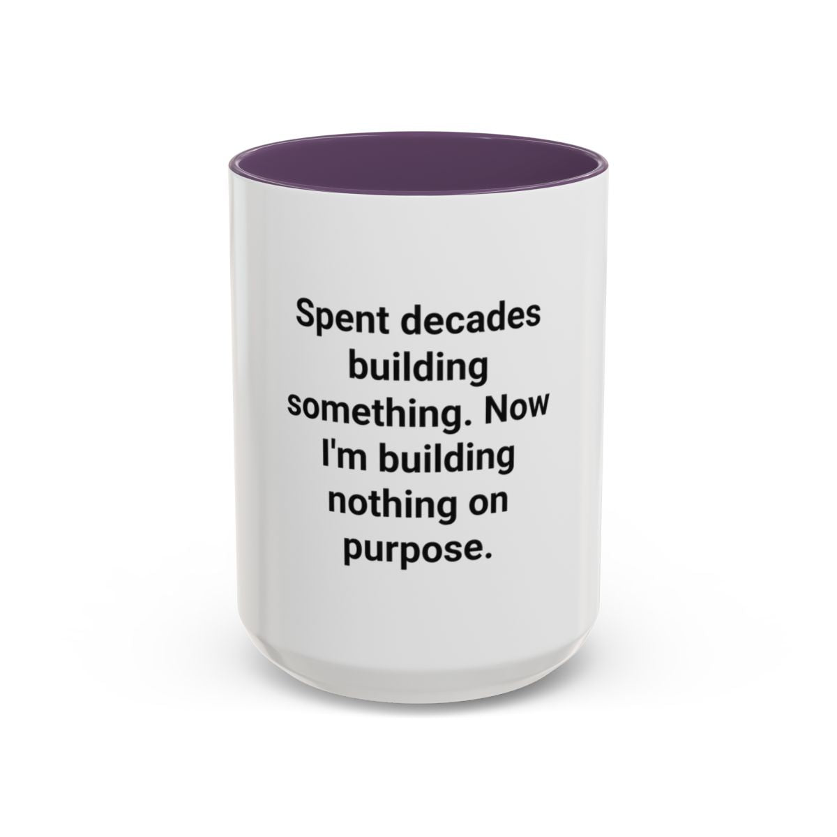 Spent Decades Building Something - Retirement Accent Mug