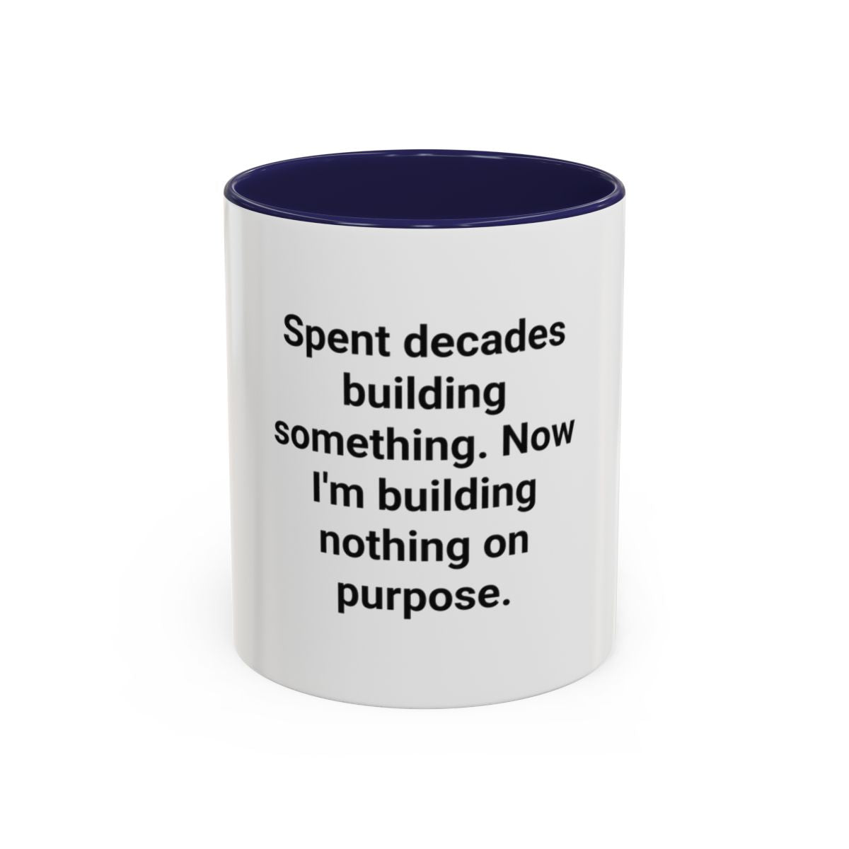 Spent Decades Building Something - Retirement Accent Mug