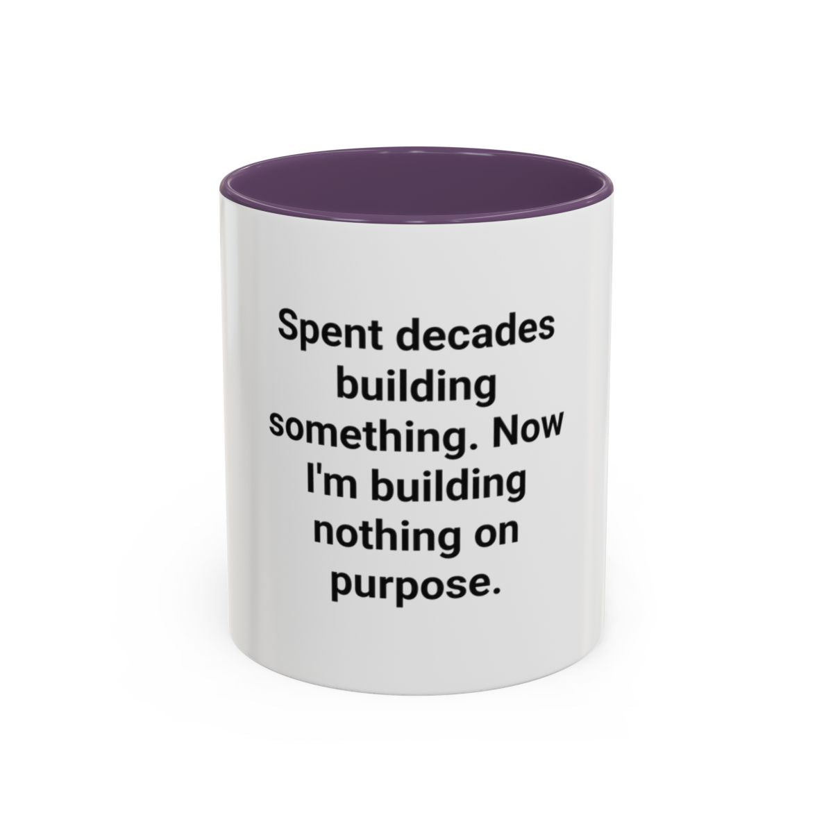 Spent Decades Building Something - Retirement Accent Mug