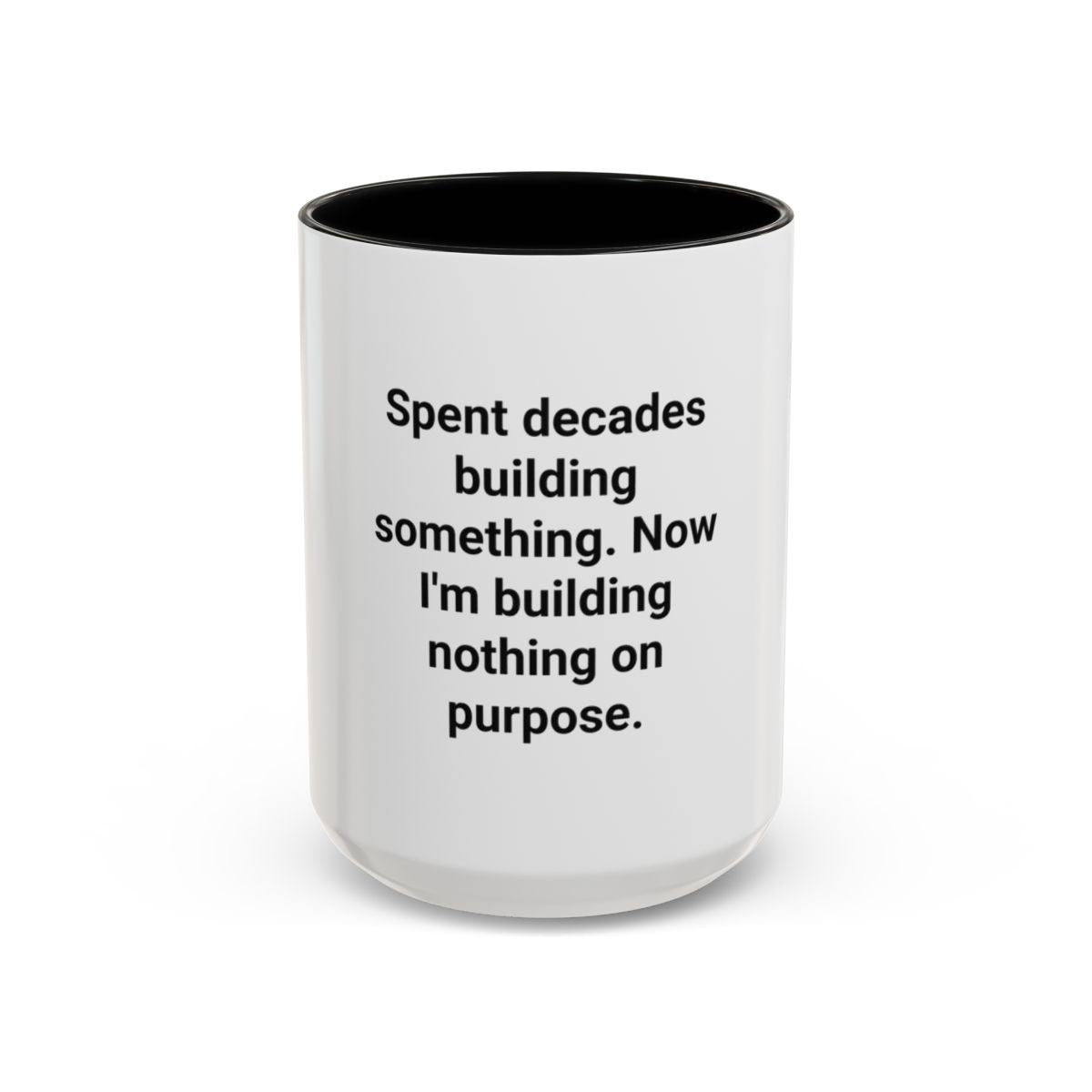 Spent Decades Building Something - Retirement Accent Mug