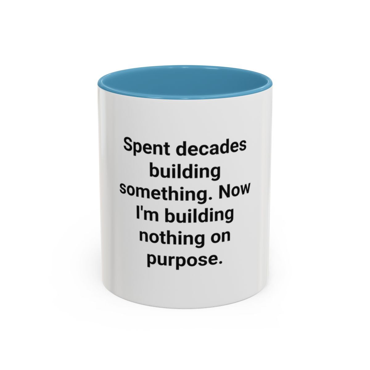 Spent Decades Building Something - Retirement Accent Mug
