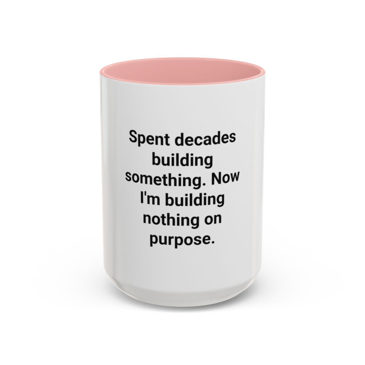 Spent Decades Building Something - Retirement Accent Mug