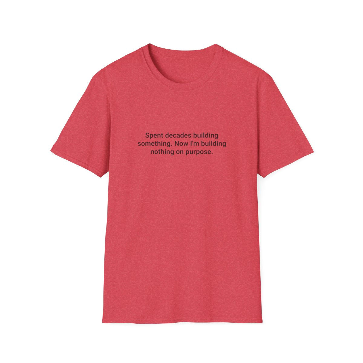 Spent Decades Building Something - Retirement T-Shirt Gift