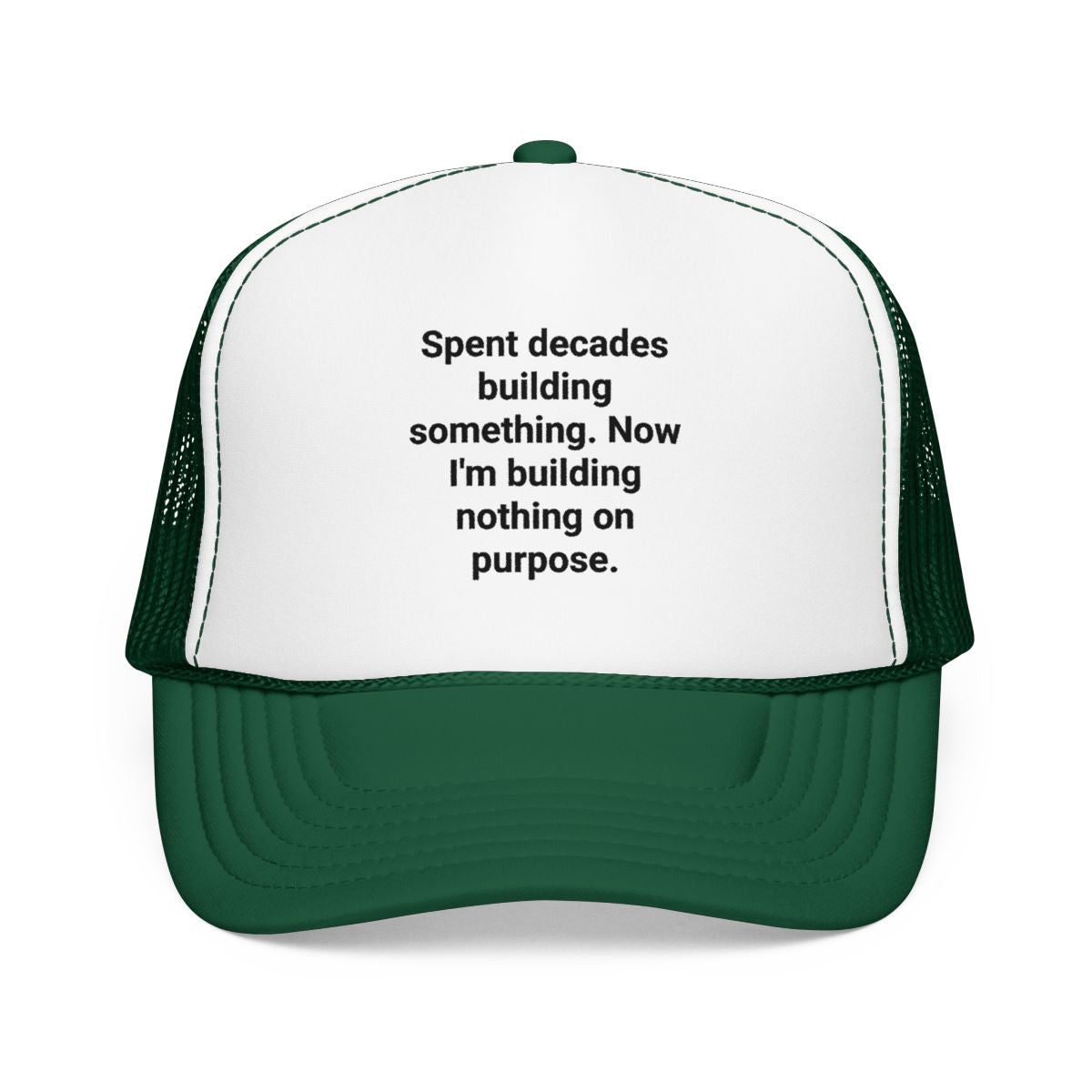 Spent Decades Building Something - Retirement Trucker Hat