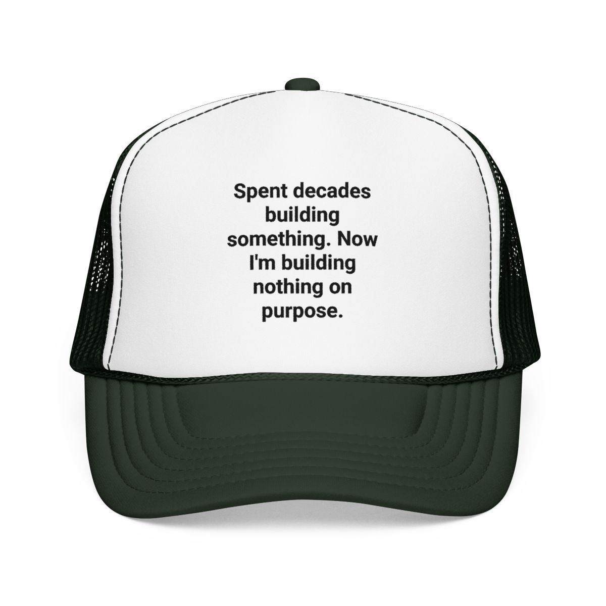 Spent Decades Building Something - Retirement Trucker Hat