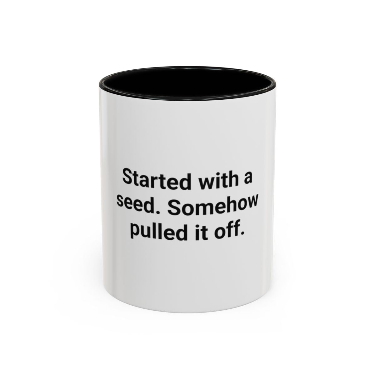 Started with a Seed, Somehow Pulled It Off - Accent Mug for New Gardeners