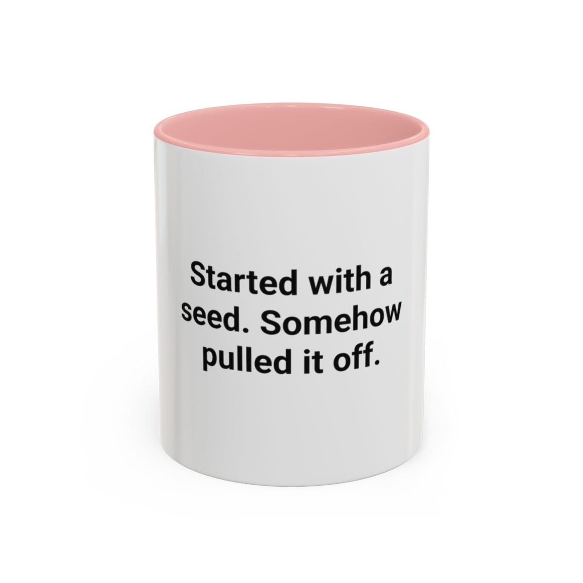 Started with a Seed, Somehow Pulled It Off - Accent Mug for New Gardeners