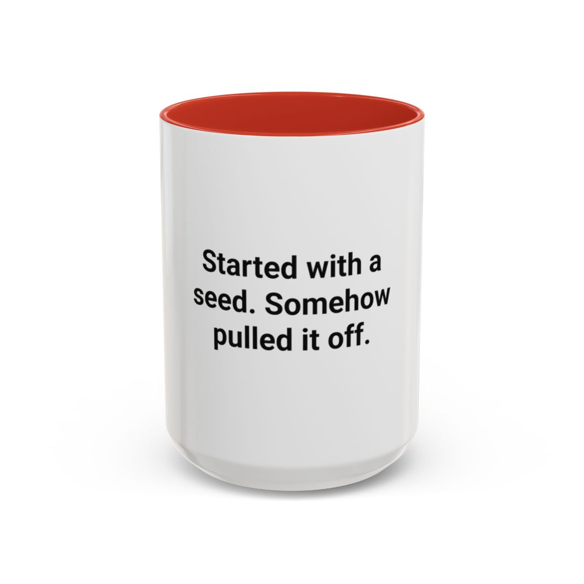 Started with a Seed, Somehow Pulled It Off - Accent Mug for New Gardeners