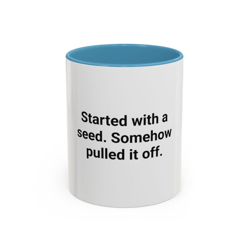 Started with a Seed, Somehow Pulled It Off - Accent Mug for New Gardeners