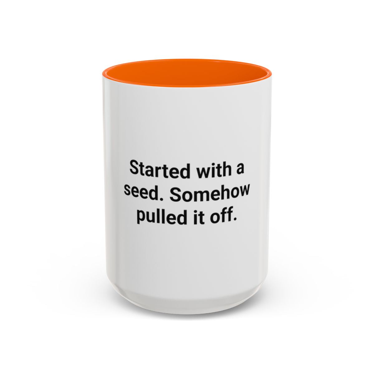 Started with a Seed, Somehow Pulled It Off - Accent Mug for New Gardeners