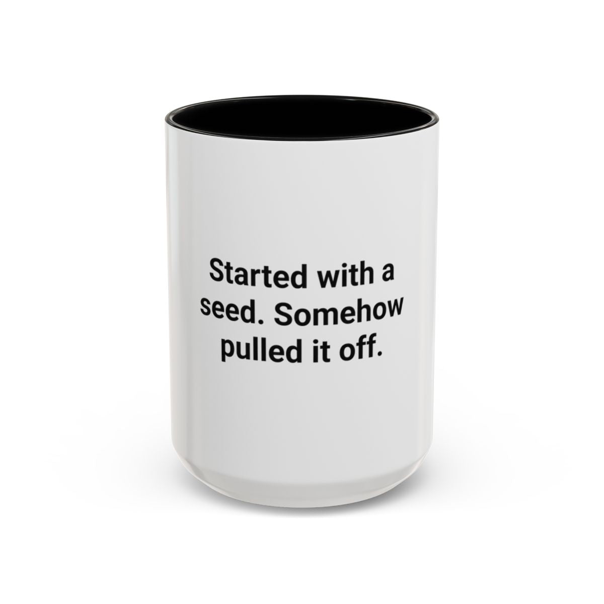 Started with a Seed, Somehow Pulled It Off - Accent Mug for New Gardeners