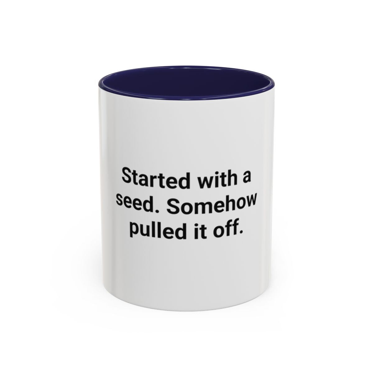 Started with a Seed, Somehow Pulled It Off - Accent Mug for New Gardeners