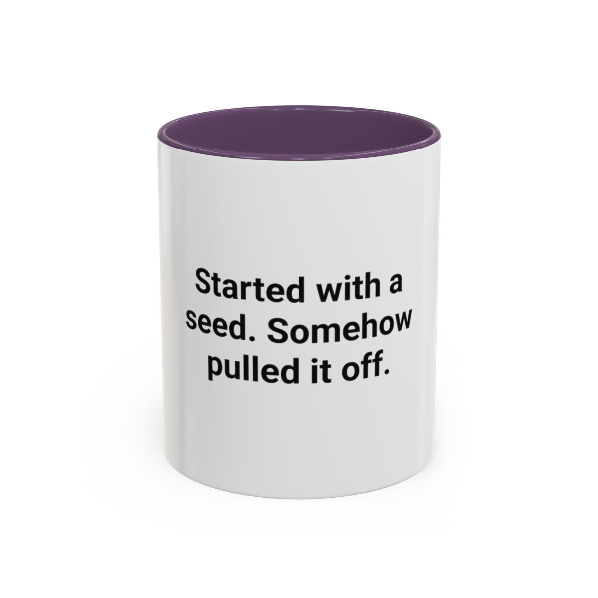 Started with a Seed, Somehow Pulled It Off - Accent Mug for New Gardeners