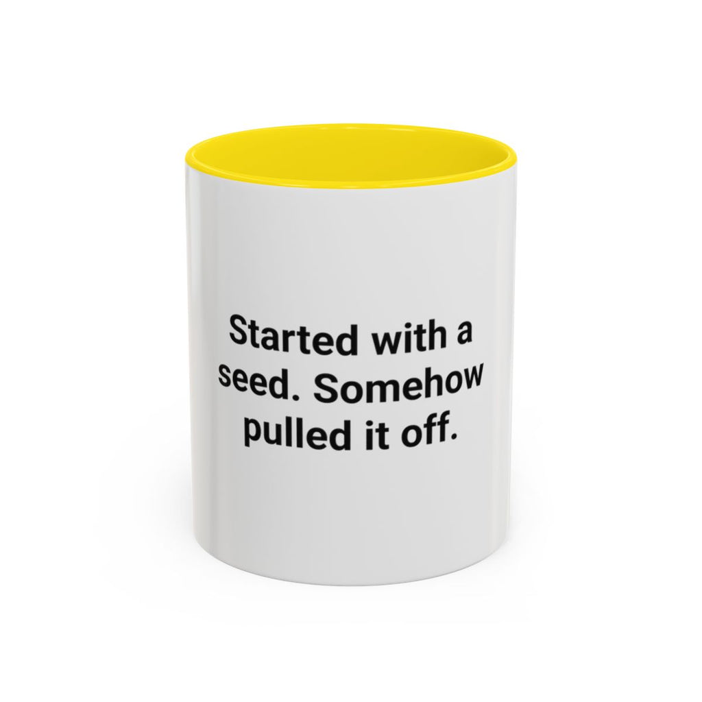 Started with a Seed, Somehow Pulled It Off - Accent Mug for New Gardeners