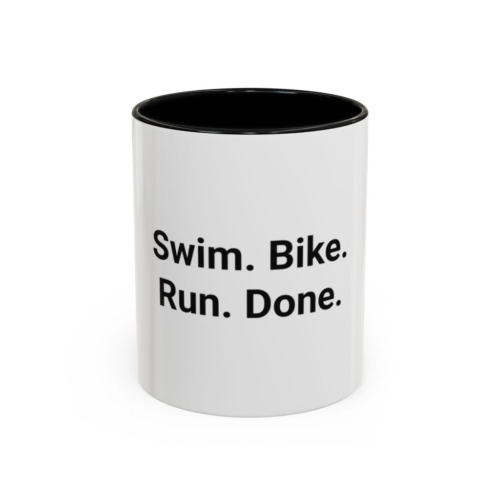 Swim. Bike. Run. Done. - Accent Mug for First Triathlon