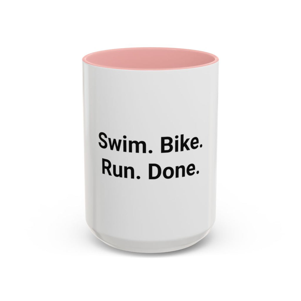 Swim. Bike. Run. Done. - Accent Mug for First Triathlon