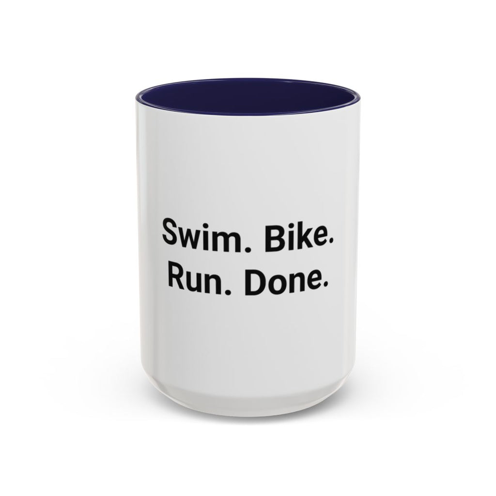 Swim. Bike. Run. Done. - Accent Mug for First Triathlon