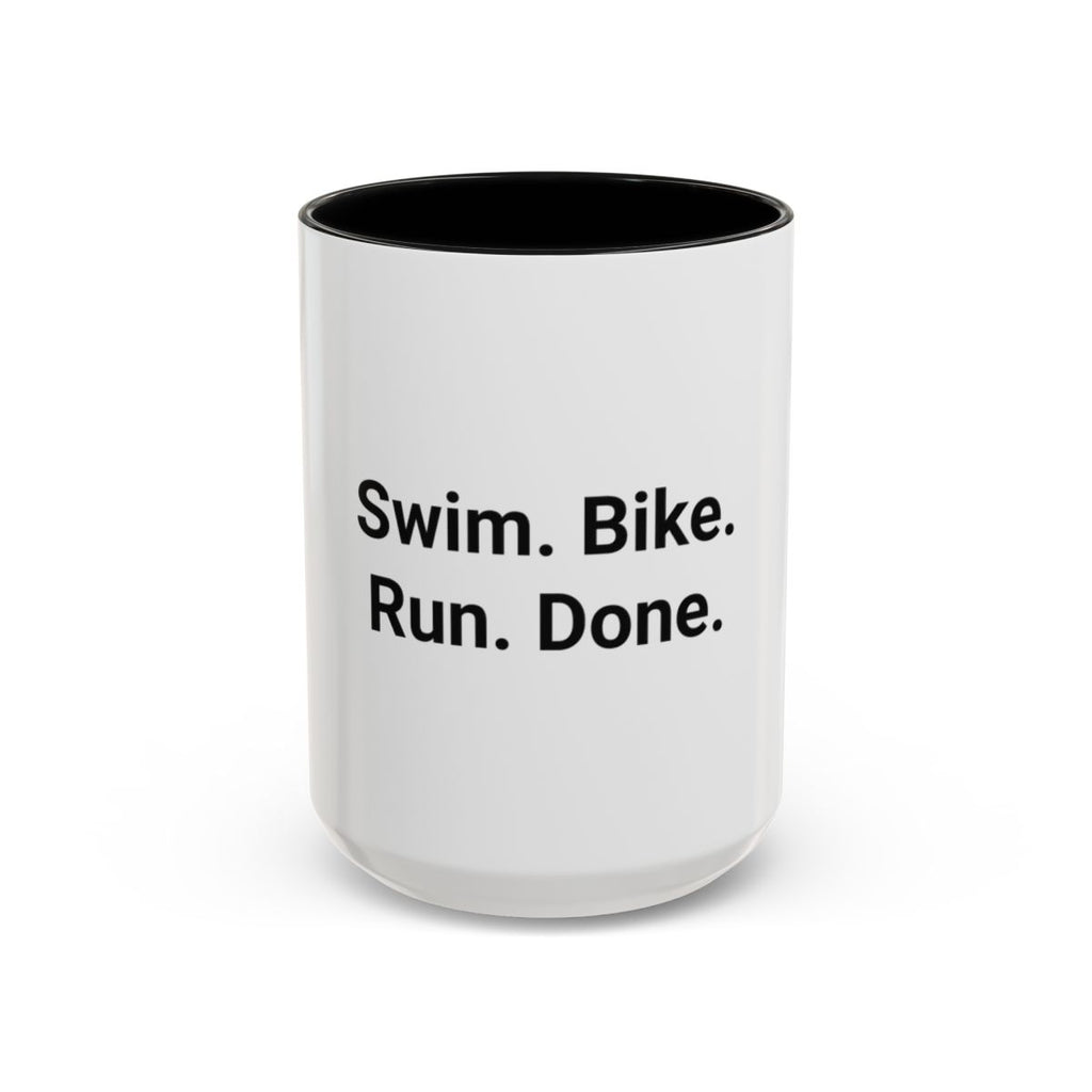 Swim. Bike. Run. Done. - Accent Mug for First Triathlon
