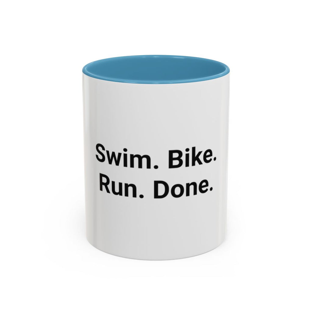 Swim. Bike. Run. Done. - Accent Mug for First Triathlon