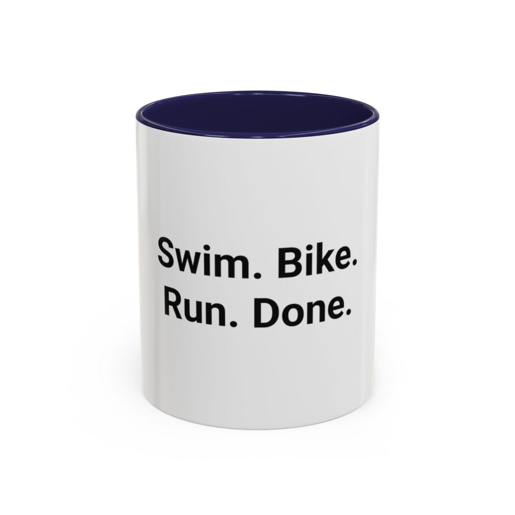Swim. Bike. Run. Done. - Accent Mug for First Triathlon