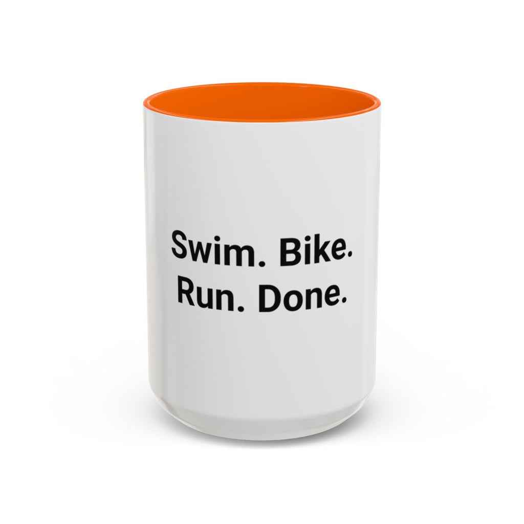 Swim. Bike. Run. Done. - Accent Mug for First Triathlon