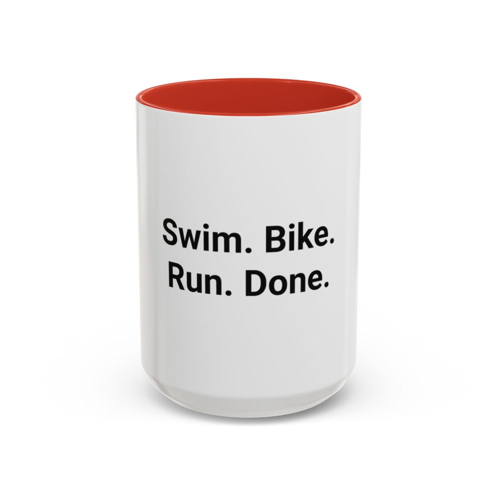 Swim. Bike. Run. Done. - Accent Mug for First Triathlon