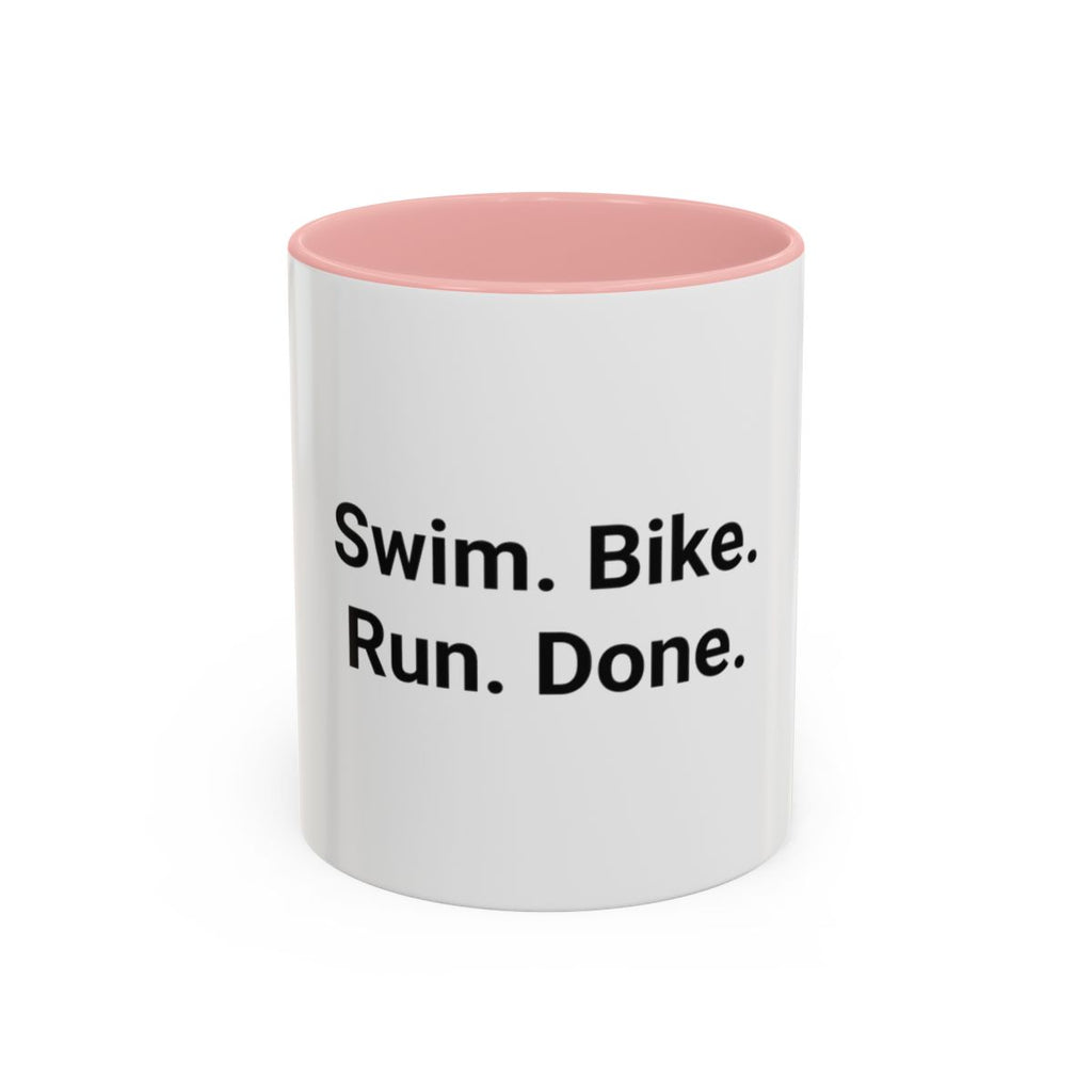 Swim. Bike. Run. Done. - Accent Mug for First Triathlon