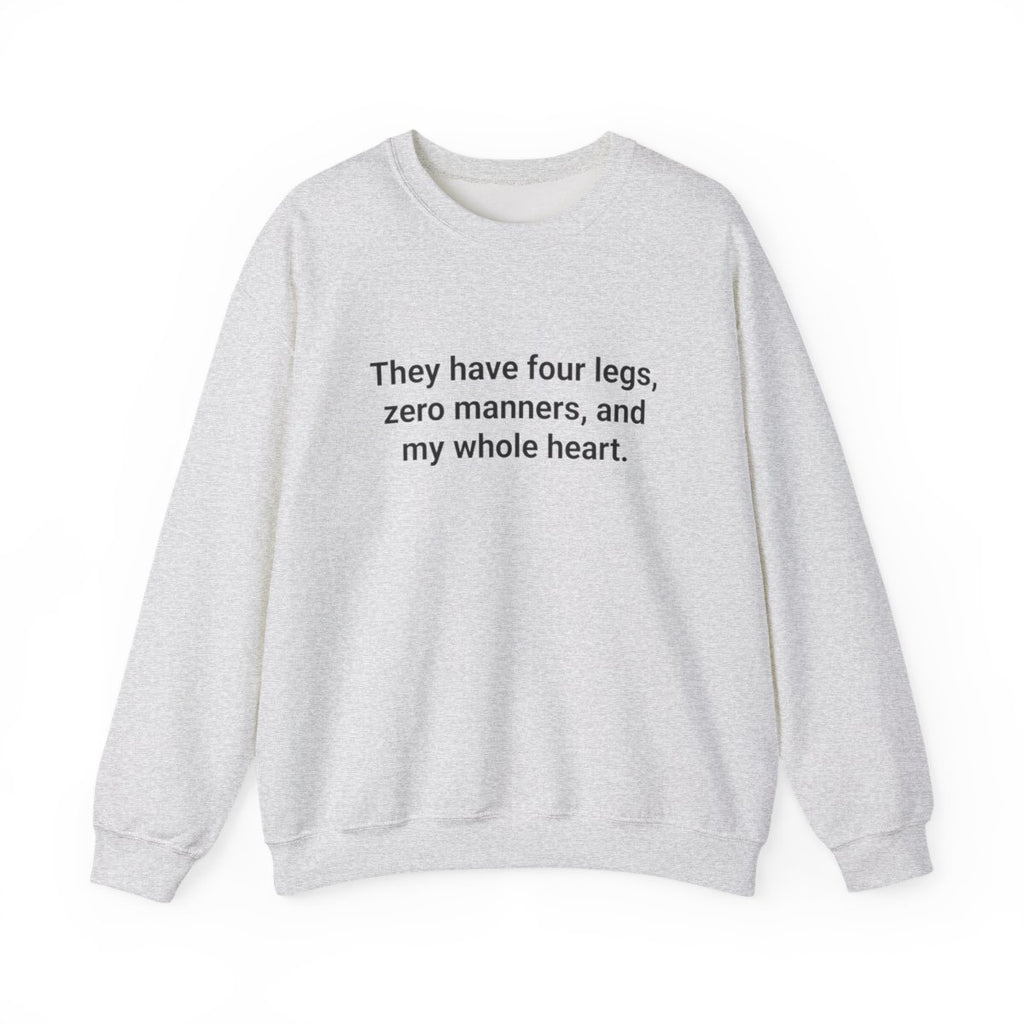 They Have Four Legs, Zero Manners & My Whole Heart - Sweatshirt for New Dog Owners