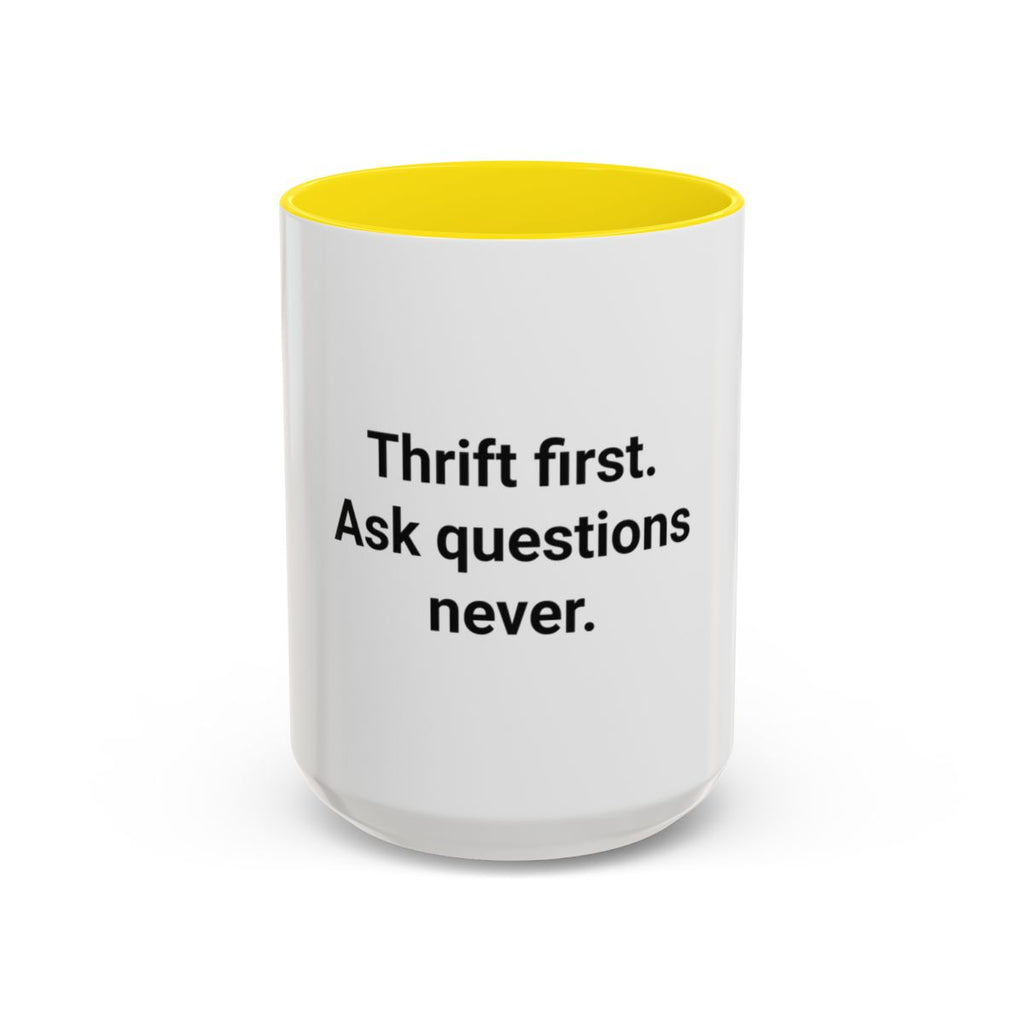 Thrift First Ask Questions Never - Accent Mug for Thrift Flippers