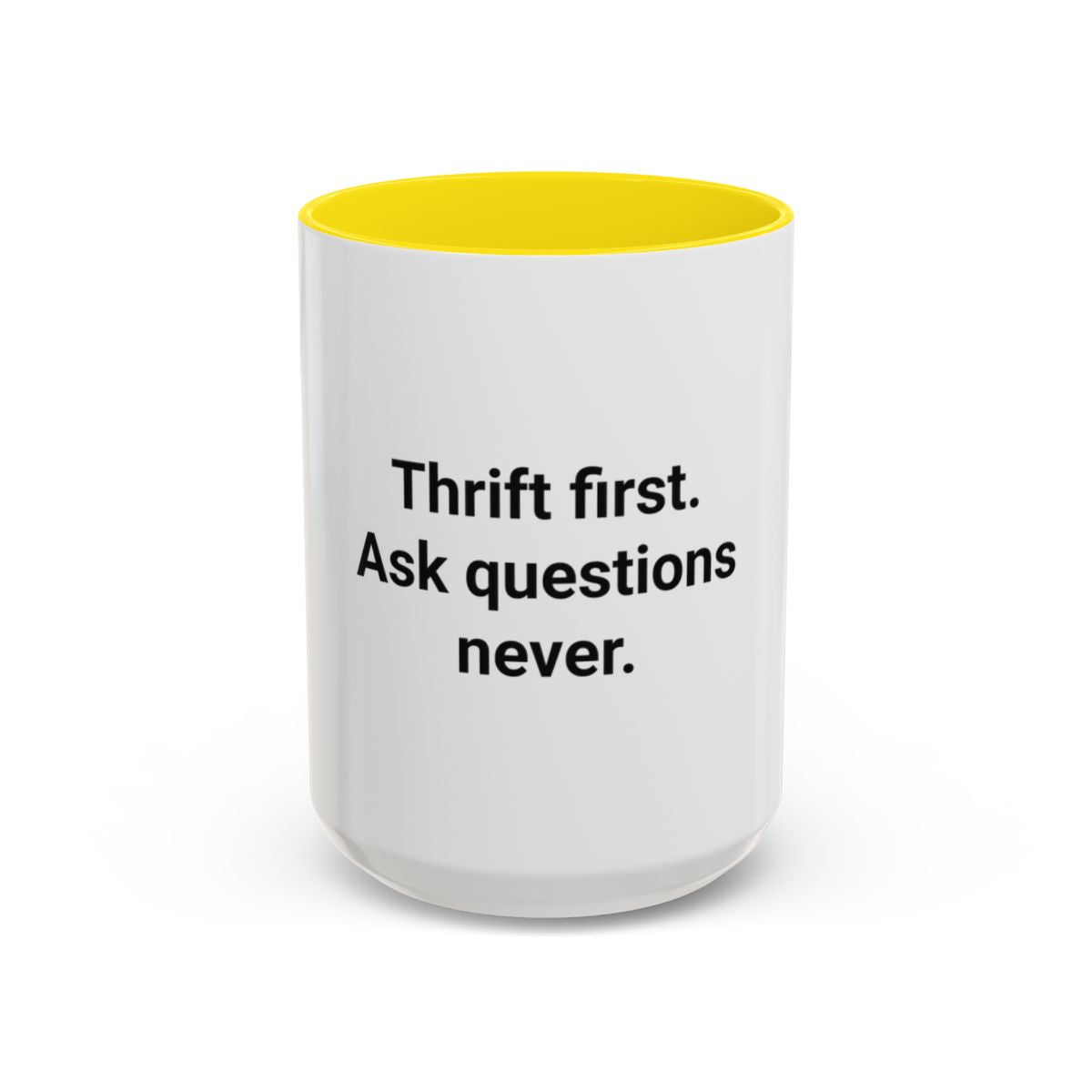 Thrift First Ask Questions Never - Accent Mug for Thrift Flippers