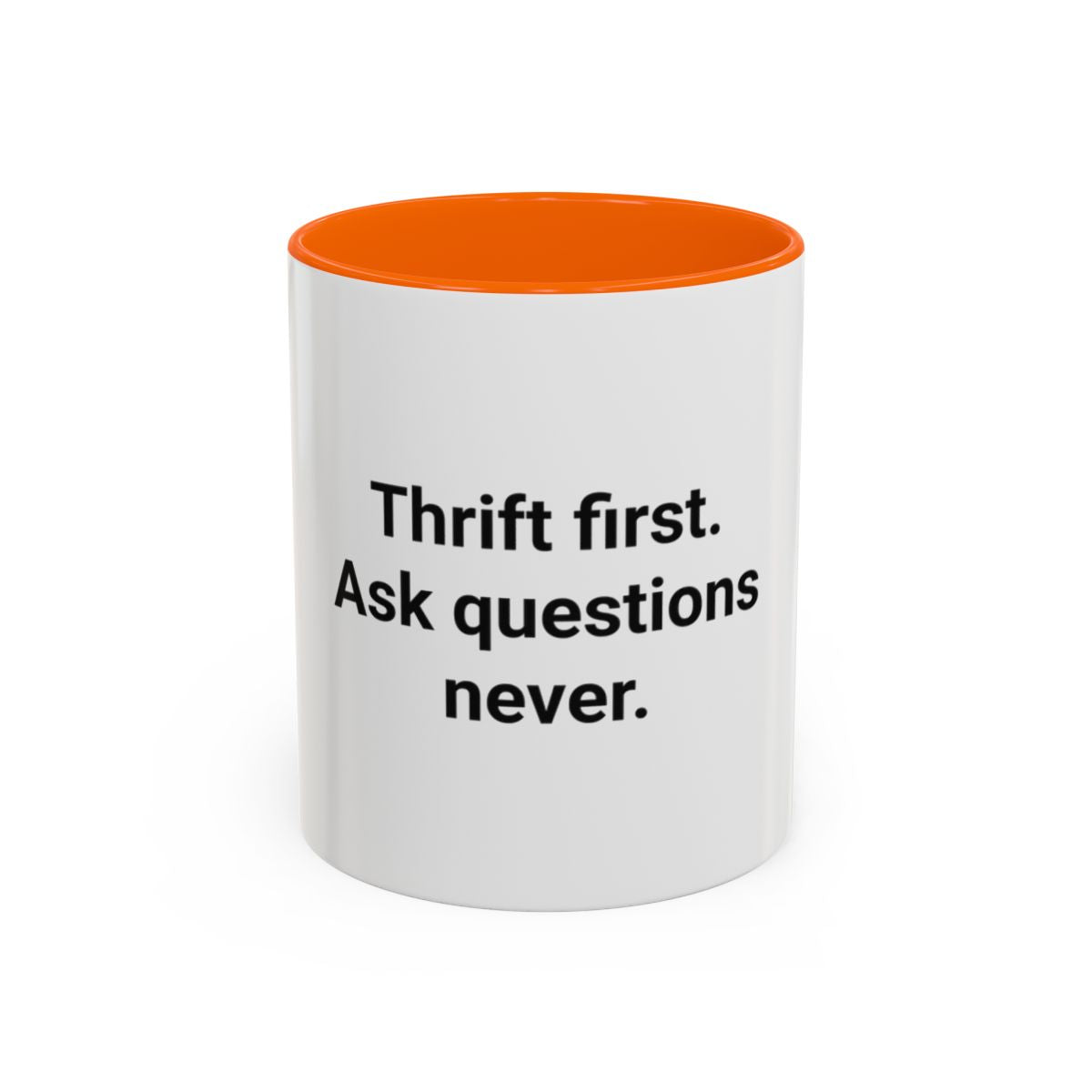 Thrift First Ask Questions Never - Accent Mug for Thrift Flippers