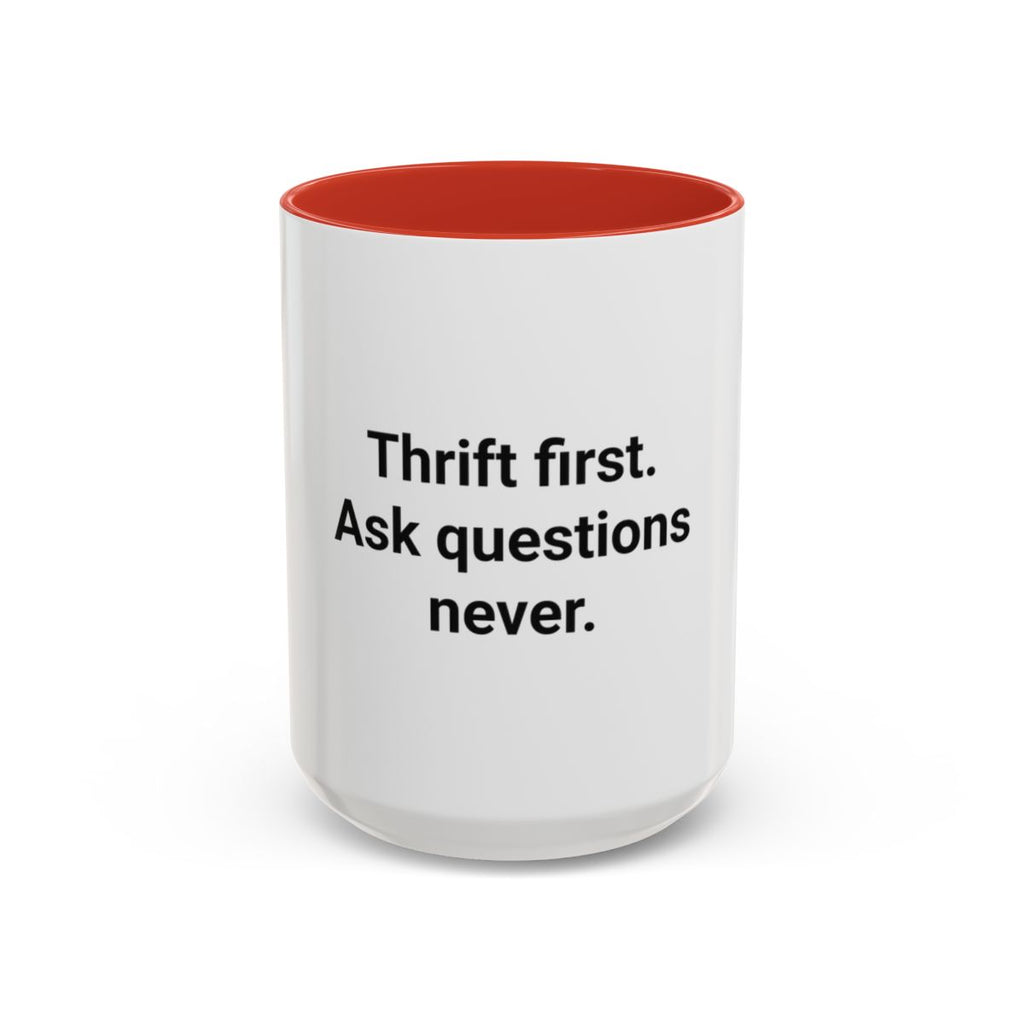 Thrift First Ask Questions Never - Accent Mug for Thrift Flippers