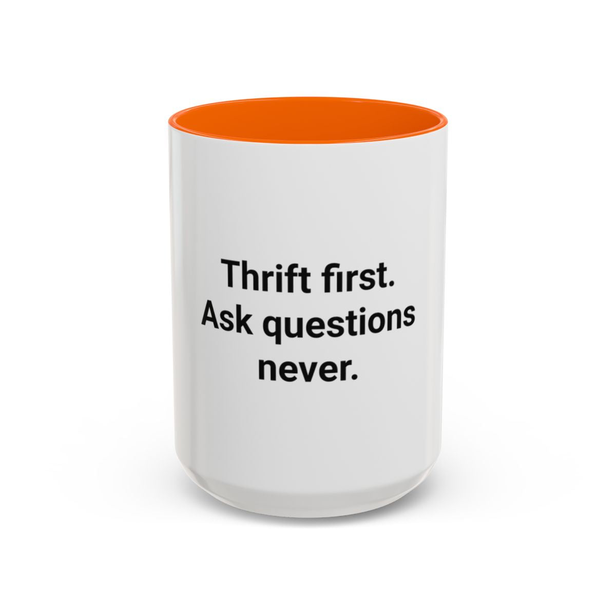 Thrift First Ask Questions Never - Accent Mug for Thrift Flippers