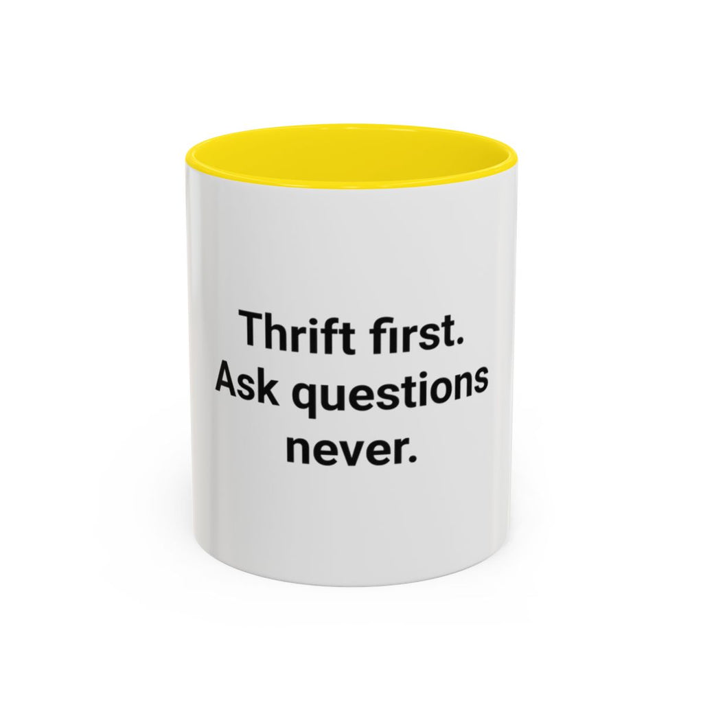 Thrift First Ask Questions Never - Accent Mug for Thrift Flippers