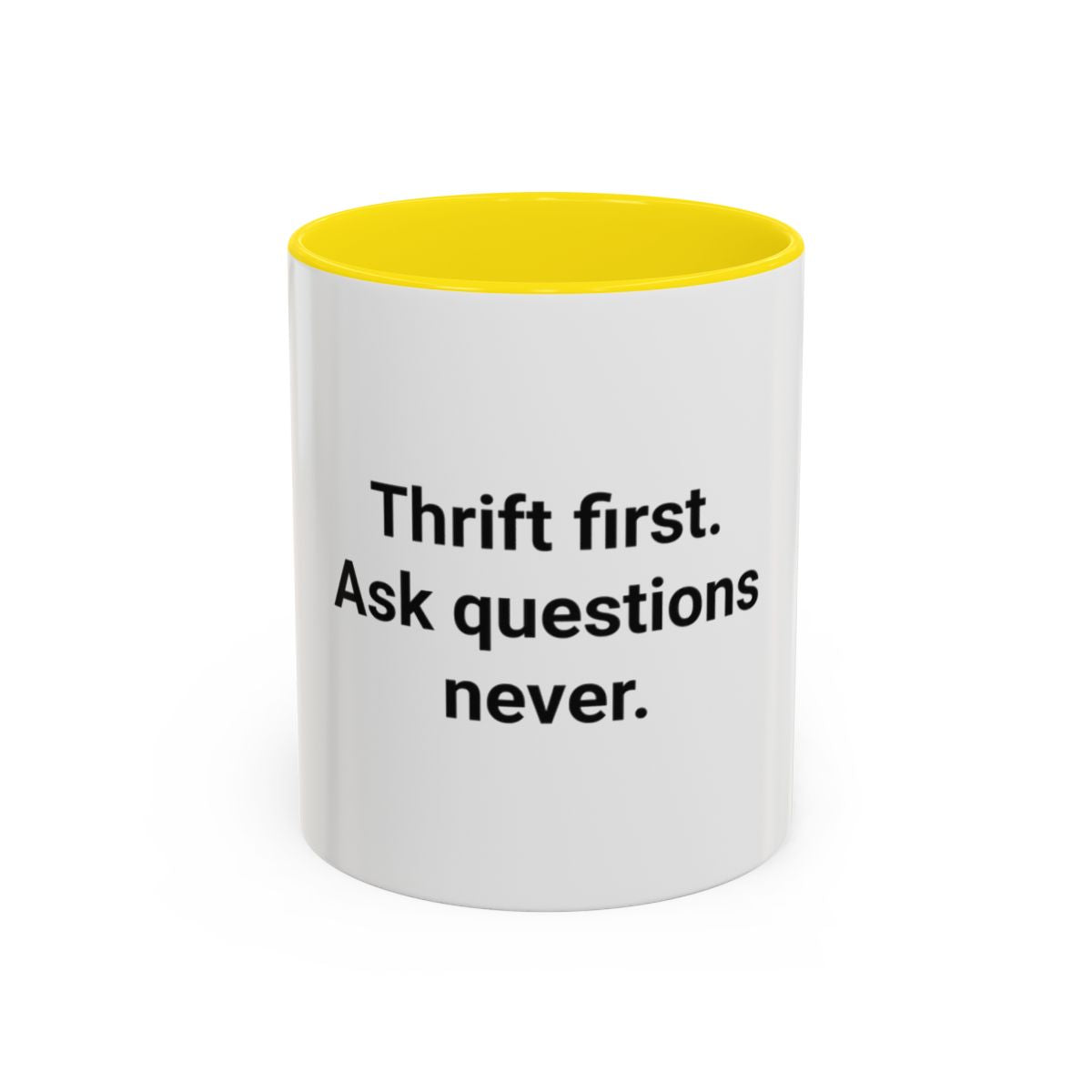 Thrift First Ask Questions Never - Accent Mug for Thrift Flippers