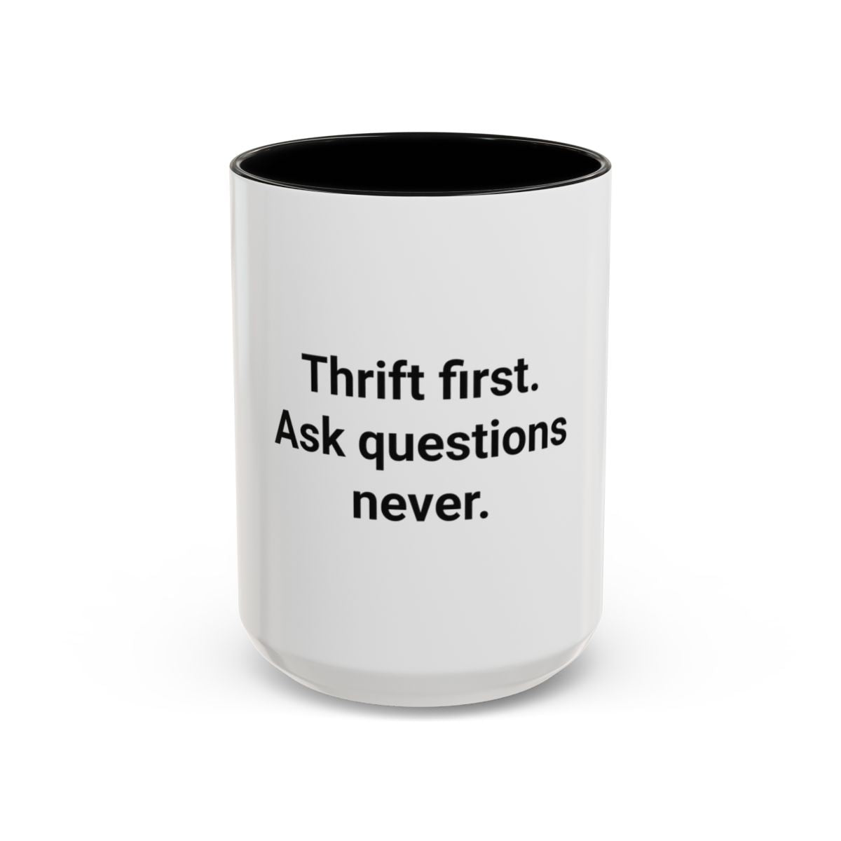 Thrift First Ask Questions Never - Accent Mug for Thrift Flippers
