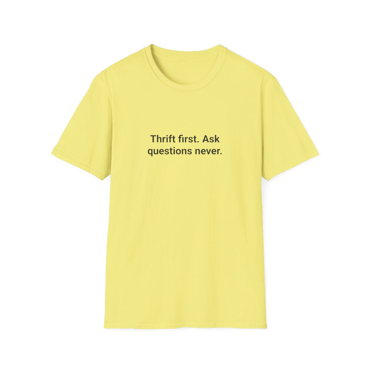 Thrift First Ask Questions Never - T-Shirt for Thrift Flippers